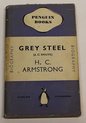 Grey Steel (J. C. Smuts): A Study in Arrogance (Penguin 204)