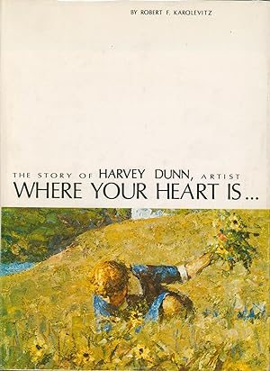 Where Your Heart is. The Story of Harvey Dunn, Artist