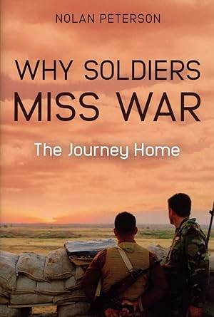 Why Soldiers Miss War: The Journey Home