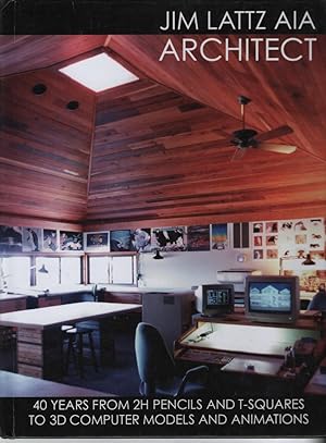 Jim Lattz, AIA Architect: 40 Years from 2H Pencils and T-squares to 3D Computer Models and Animat...