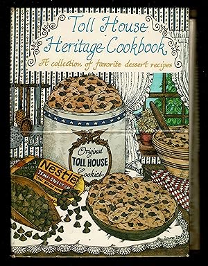 Toll House Heritage Cookbook: A Collection Of Favorite Dessert Recipes
