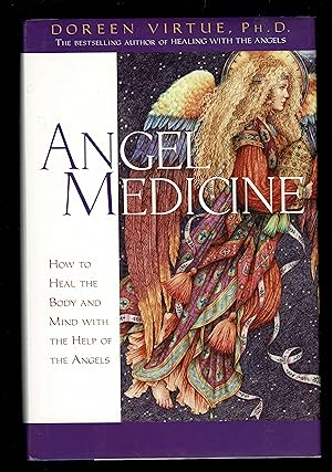 Angel Medicine : How To Heal The Body And Mind With The Help Of The Angels