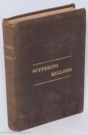 The Suffering Millions. Edited by a graduate of the University of Michigan