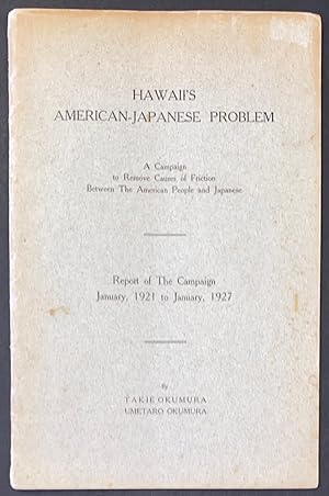 Hawaii's American-Japanese problem: a campaign to remove causes of friction between the American ...