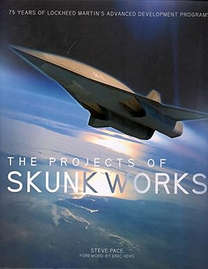 The Projects of Skunk Works: 75 Years of Lockheed Martin's Advanced Development Program