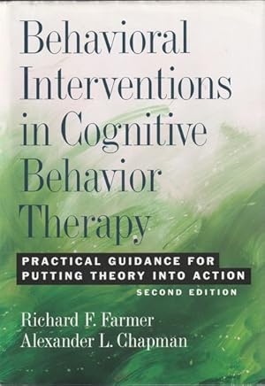 Behavioral Interventions in Cognitive Behavior Therapy: Practical Guidance for Putting Theory Int...