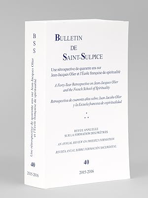Bulletin de Saint-Sulpice. N° 40 : Une rétrospective de quarante ans sur Jean-Jacques Olier et l'...