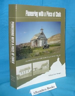 Pioneering with a Piece of Chalk : The One-Room Country Schools of Alberta 1885-1982