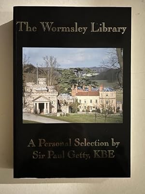 The Wormsley Library : A Personal Selection by Sir Paul Getty, K.B.E.