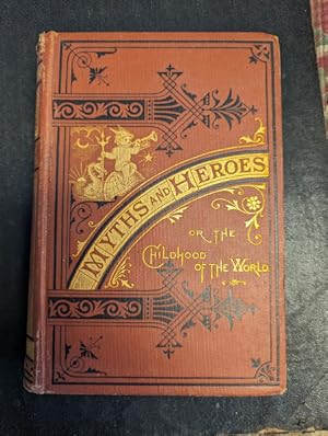 Myths And Heros Or The Childhood Of The World