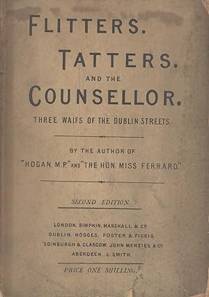 Flitters, Tatters, and the Counselor: Three waifs from the Dublin streets. Second edition