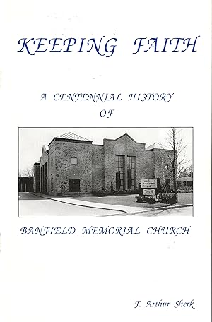 Keeping Faith a Centennial History of Banfield Memorial Church