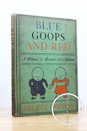 Blue Goops and Red: A Manual of Polite Deportment for Children who would be Good Showing How & Ho...