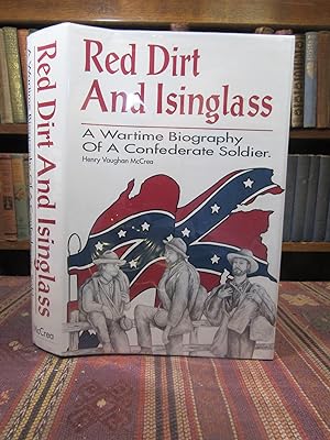 Red Dirt And Isinglass: A Wartime Biography of a Confederate Soldier (SIGNED)