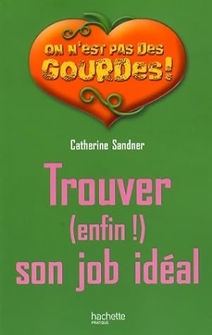Trouver (enfin) son job id?al - Catherine Sandner