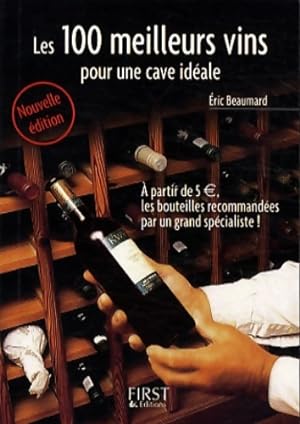 Petit livre de - les 100 meilleurs vins pour une cave id?ale 2e - Eric Beaumard