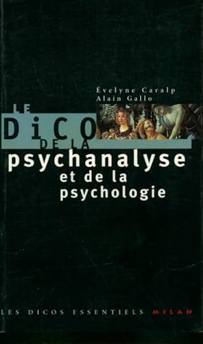 Le dico de la psychanalyse et de la psychologie - Alain Caralp
