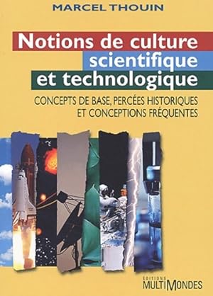Notions de culture scientifique et technologique - Marcel Thouin