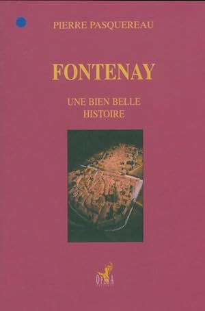 Fontenay. Une bien belle histoire. - Pierre Pasquereau