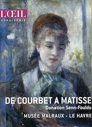 De Courbet à Matisse, Donation Senn-Foulds, Musée Malraux, Le Havre [Revue "L'Oeil", hors-série, ...