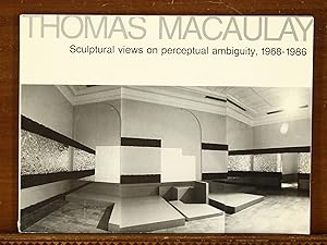 Thomas Macaulay: Sculptural Views on Perceptual Ambiguity, 1968-1986
