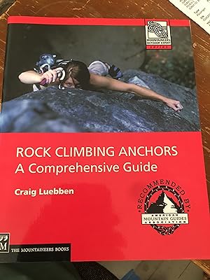 Rock Climbing Anchors: A Comprehensive Guide (The Mountaineers Outdoor Experts Series)
