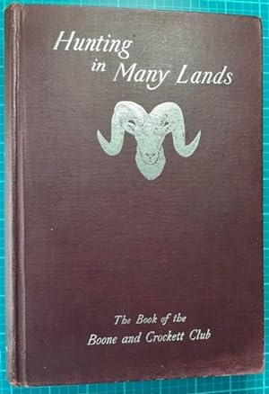 HUNTING IN MANY LANDS: The Book of the Boone and Crockett Club