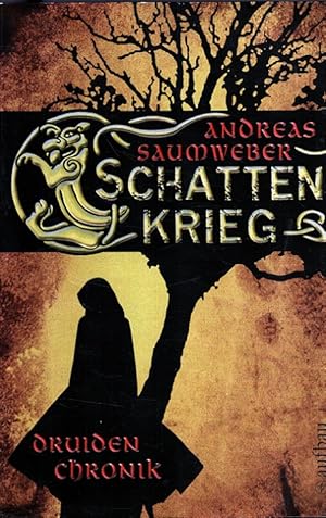 Schattenkrieg : Druidenchronik Band 1 Aufbau-Taschenbücher ; 2608.