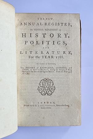 The New Annual Register or a View of the History, Politics and Literature for the year 1788. To w...