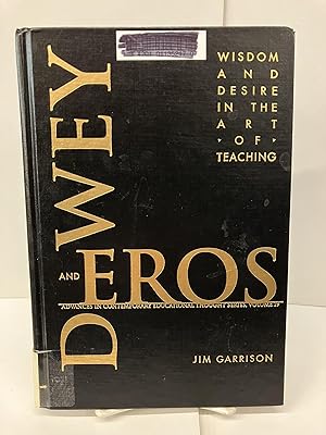 Dewey and Eros: Wisdom and Desire in the Art of Teaching
