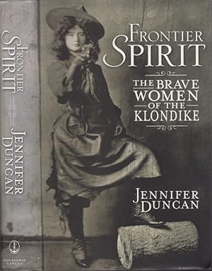 Frontier Spirit The Brave Women of the Klondike Signed by the author
