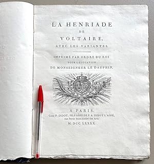 La Henriade De Voltaire, avec les variantes. Imprimé par ordre du roi pour l'éducation de monseig...