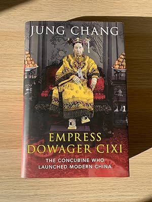 Empress Dowager Cixi: The Concubine Who Launched Modern China (Signed first edition, first impres...