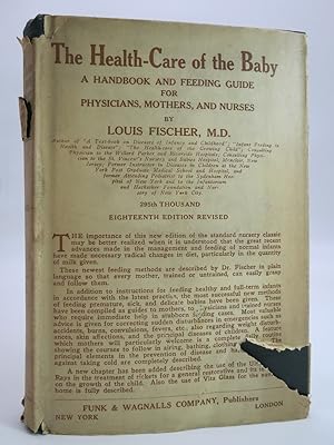 THE HEALTH-CARE OF THE BABY, A HANDBOOK AND FEEDING GUIDE FOR PHYSICIANS, MOTHERS, AND NURSES