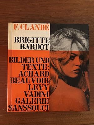 Brigitte Bardot. Eine Bilderchronik mit Texten von Marcel Achard, Brigitte Bardot, Simone de Beau...