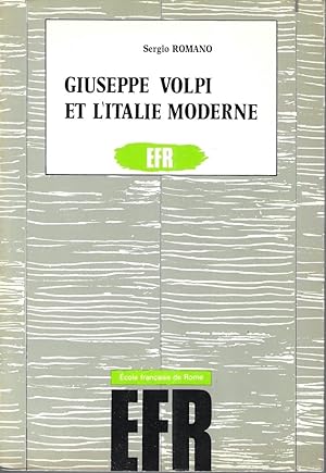 Giuseppe Volpi et l'Italie moderne : finance, industrie et Etat de l'ere giolittienne a la Deuxie...