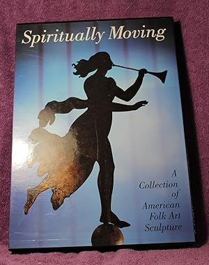Spiritually Moving: A Collection of American Folk Art Sculpture