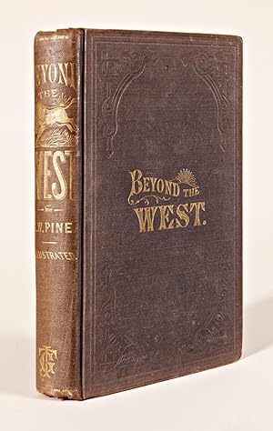 BEYOND THE WEST; CONTAINING AN ACCOUNT OF TWO YEARS' TRAVEL IN THAT OTHER HALF OF OUR GREAT CONTI...