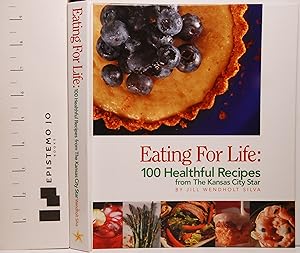 Eating for Life: 100 Healthful Recipes from The Kansas City Star by Jill Wendholt Silva (2007) Ha...