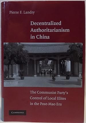 Decentralized Authoritarianism in China: The Communist Party's Control of Local Elites in the Pos...