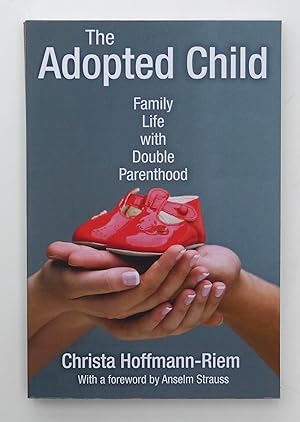 The Adopted Child: Family Life with Double Parenthood (Marriage and Family Studies)