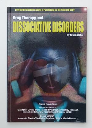 Drug Therapy and Dissociative Disorders (Psychiatric Disorders: Drugs & Psychology for the Mind &...