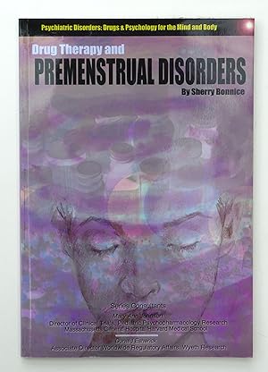 Drug Therapy and Premenstrual Disorders (Psychiatric Disorders: Drugs & Psychology for the Mind &...