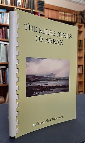 The Milestones of Arran: Round the Island, 0 - 55 5/8 Miles and The String Road, Machrie Moor Roa...