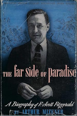 Far Side Of Paradise: A Biography Of F. Scott Fitzgerald
