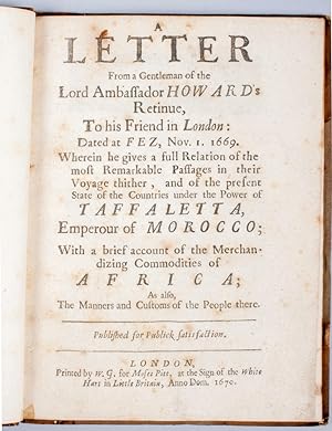 A LETTER FROM A GENTLEMAN OF THE LORD AMBASSADOR HOWARD'S RETINUE, TO HIS FRIEND IN LONDON: DATED...