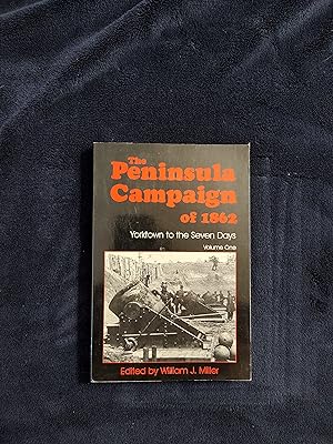 THE PENINSULA CAMPAIGN OF 1862: YORKTOWN TO THE SEVEN DAYS - VOLUME 1