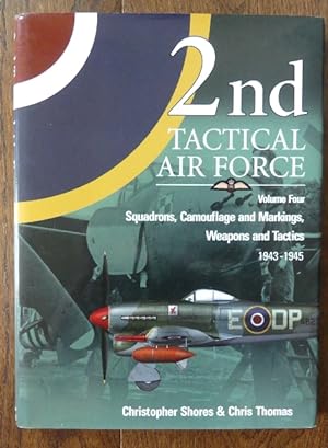 2nd TACTICAL AIR FORCE. VOLUME FOUR. SQUADRONS, CAMOUFLAGE AND MARKINGS, WEAPONS AND TACTICS, 194...