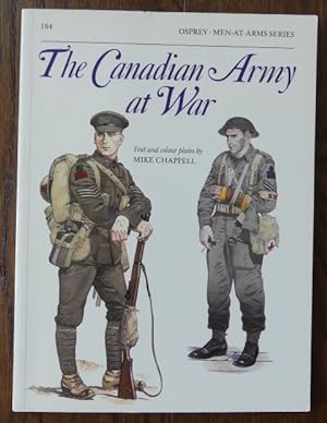 THE CANADIAN ARMY AT WAR. OSPREY MEN-AT-ARMS SERIES 164.
