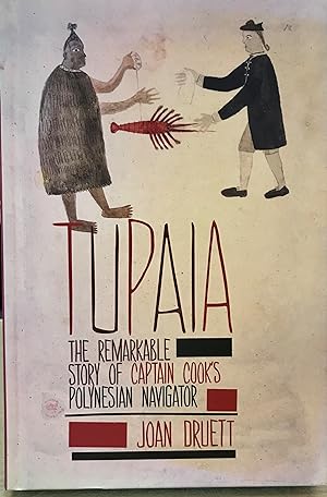Tupaia - the Remarkable Story of Captain Cook's Polynesian Navigator - Signed Copy